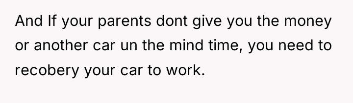 And If your parents dont give you the money or...