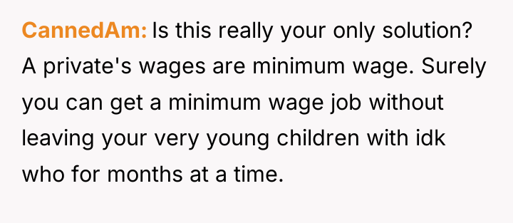 CannedAm Is this really your only solution? A private's wages...
