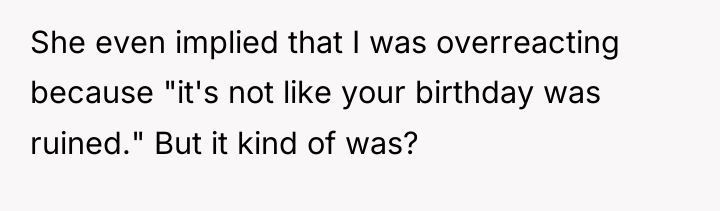 She even implied that I was overreacting because "it's not...