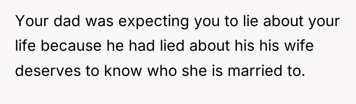 Your dad was expecting you to lie about your life...