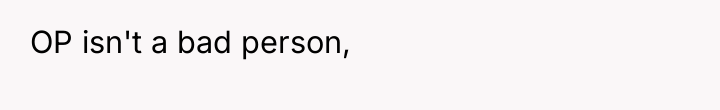 OP isn't a bad person,
