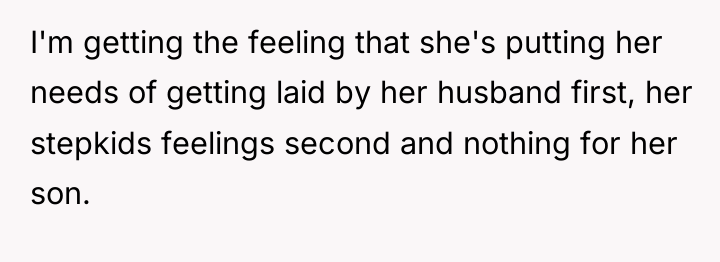 I'm getting the feeling that she's putting her needs of...