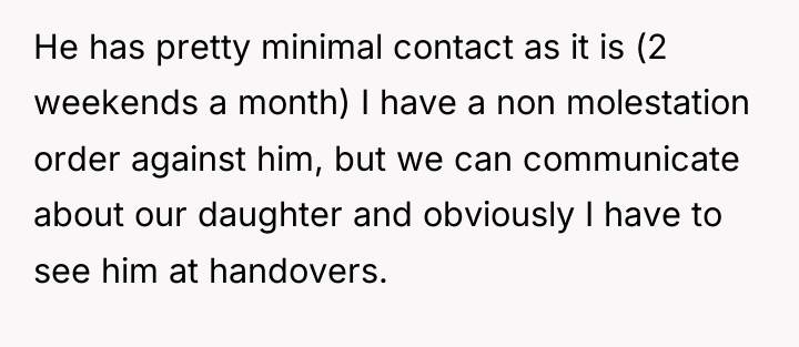 He has pretty minimal contact as it is (2 weekends...