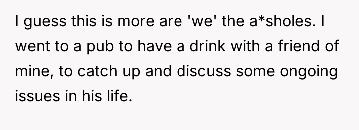 I guess this is more are 'we' the a*sholes. I...