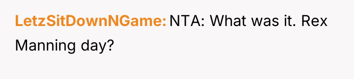 LetzSitDownNGame NTA: What was it. Rex Manning day?