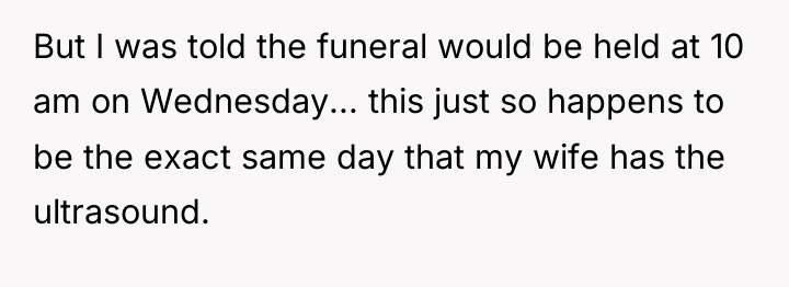 But I was told the funeral would be held at...