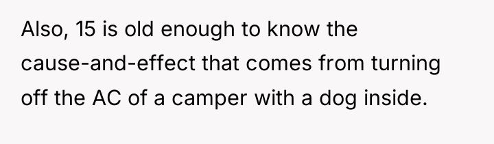 Also, 15 is old enough to know the cause-and-effect that...