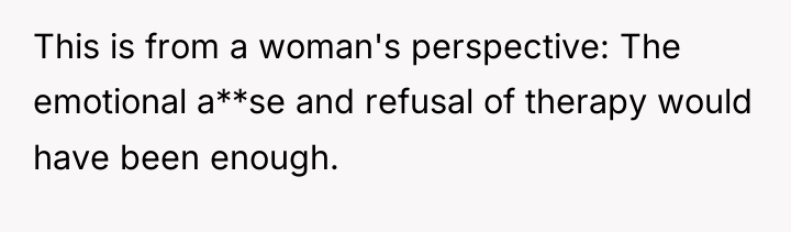 This is from a woman's perspective: The emotional a**se and...