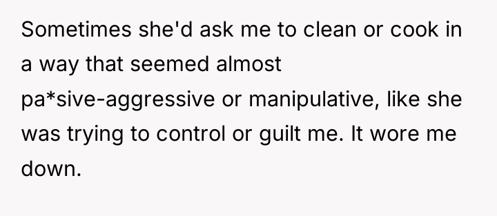 Sometimes she'd ask me to clean or cook in a...