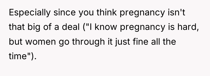 Especially since you think pregnancy isn't that big of a...