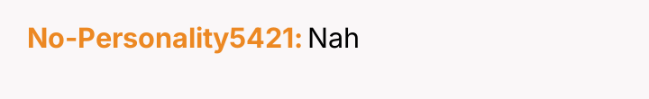 No-Personality5421 Nah