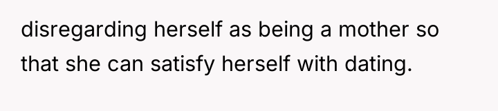 disregarding herself as being a mother so that she can...