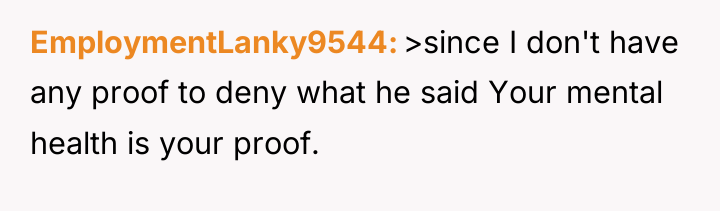 EmploymentLanky9544 >since I don't have any proof to deny what...