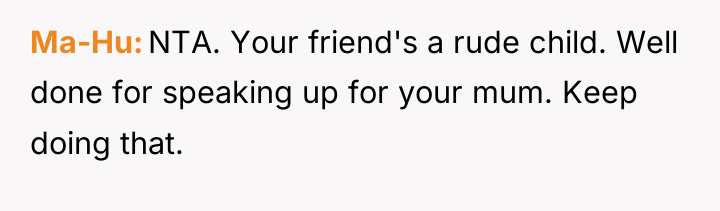 Ma-Hu NTA. Your friend's a rude child. Well done for...