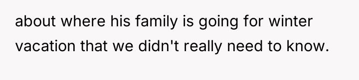 about where his family is going for winter vacation that...