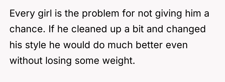 Every girl is the problem for not giving him a...
