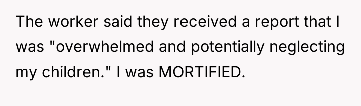The worker said they received a report that I was...