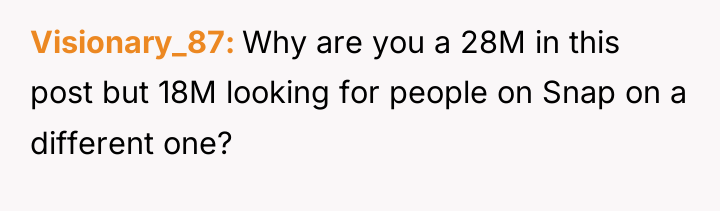 Visionary_87 Why are you a 28M in this post but...