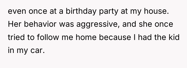 even once at a birthday party at my house. Her...