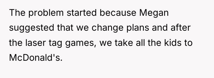 The problem started because Megan suggested that we change plans...