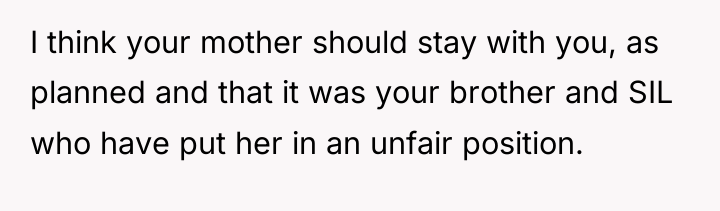 I think your mother should stay with you, as planned...