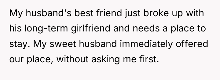 My husband's best friend just broke up with his long-term...
