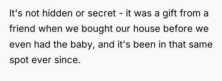 It's not hidden or secret - it was a gift...