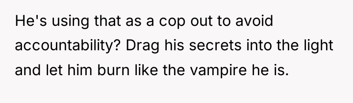 He's using that as a cop out to avoid accountability?...