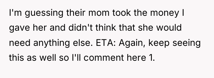 I'm guessing their mom took the money I gave her...