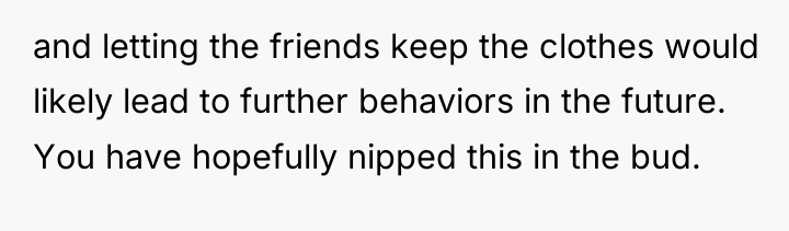 and letting the friends keep the clothes would likely lead...
