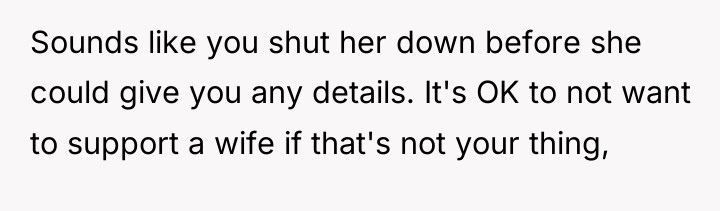 Sounds like you shut her down before she could give...