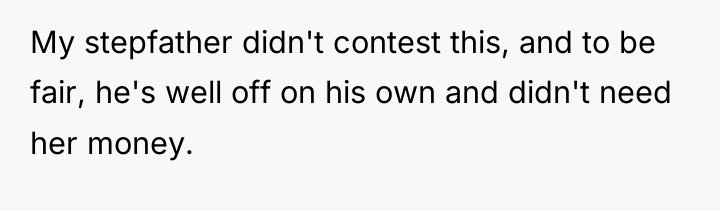 My stepfather didn't contest this, and to be fair, he's...