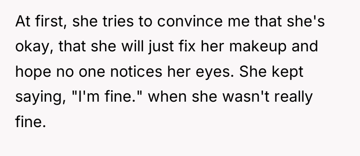 At first, she tries to convince me that she's okay,...