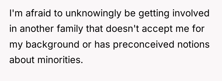 I'm afraid to unknowingly be getting involved in another family...