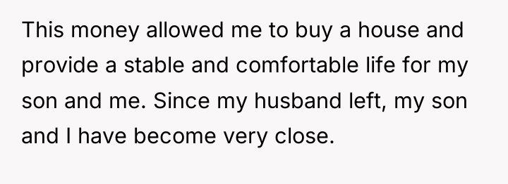 This money allowed me to buy a house and provide...