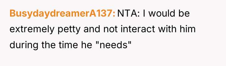 BusydaydreamerA137 NTA: I would be extremely petty and not interact...