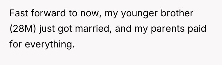 Fast forward to now, my younger brother (28M) just got...