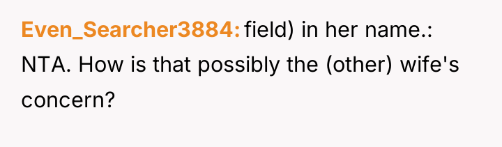 Even_Searcher3884 field) in her name.: NTA. How is that possibly...