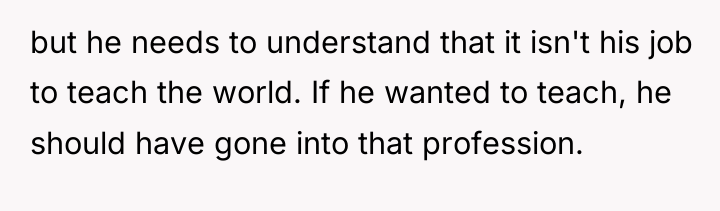 but he needs to understand that it isn't his job...
