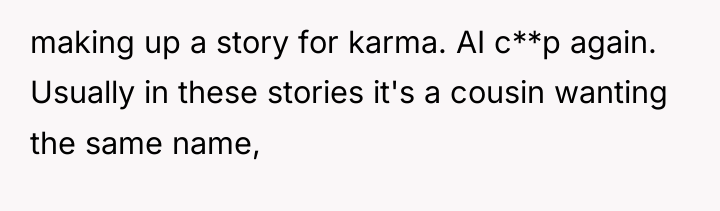 making up a story for karma. AI c**p again. Usually...