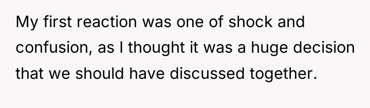 My first reaction was one of shock and confusion, as...