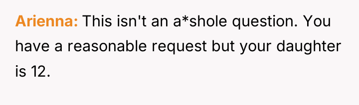 Arienna This isn't an a*shole question. You have a reasonable...