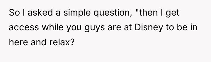 So I asked a simple question, "then I get access...
