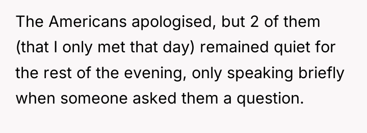 The Americans apologised, but 2 of them (that I only...