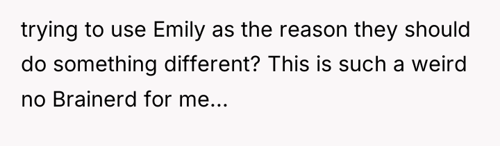 trying to use Emily as the reason they should do...