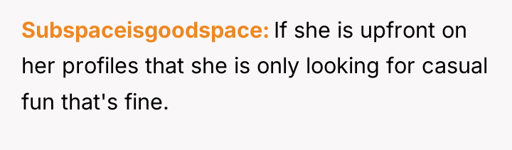 Subspaceisgoodspace If she is upfront on her profiles that she...