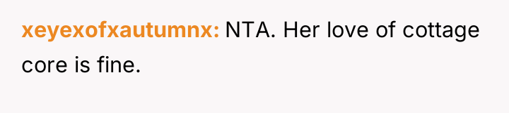 xeyexofxautumnx NTA. Her love of cottage core is fine.