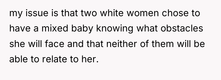 my issue is that two white women chose to have...