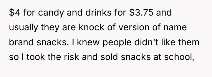 $4 for candy and drinks for $3.75 and usually they...