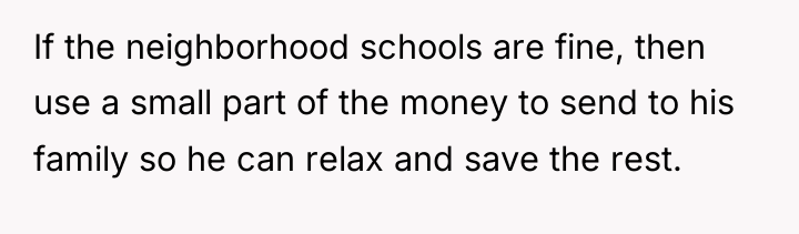 If the neighborhood schools are fine, then use a small...